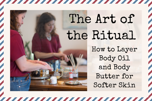 How to Layer Body Oil and Body Butter for Softer Skin: The Full Bath Ritual